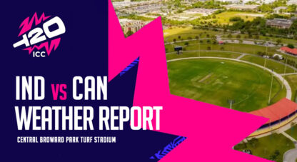 Florida Weather Report: Will Rain washout IND vs CAN at Central Broward Regional Park Stadium?