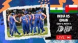 India vs Oman: Men in Blue win by 21 runs
