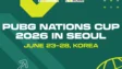 PUBG Nations Cup 2026 in Seoul: Schedule, Format, Teams, and More